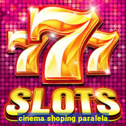 cinema shoping paralela